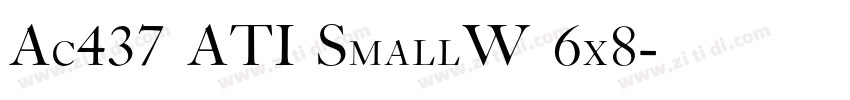 Ac437 ATI SmallW 6x8字体转换